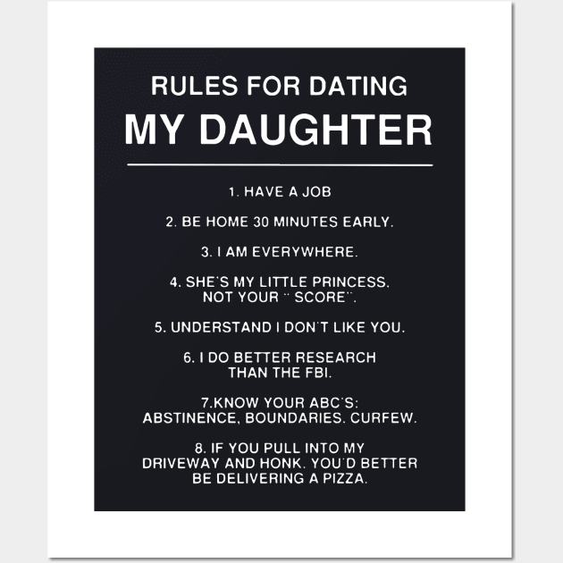 Rules For Dating May Daughter Have A Job Be Home 30 Minutes Early I Am Everywhere She Is My Little Princess Not Your Score Daughter Wall Art by erbedingsanchez